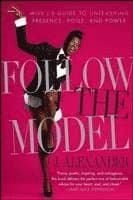 Follow the Model: Miss j's Guide to Unleashing Presence, Poise, and Power