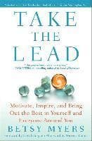 Take the Lead: Motivate, Inspire, and Bring Out the Best in Yourself and Everyone Around You