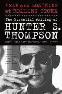 Fear and Loathing at Rolling Stone: The Essential Writing of Hunter S. Thompson