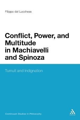 Omslag till boken Conflict, Power, and Multitude in Machiavelli and Spinoza av Filippo Del Lucchese
