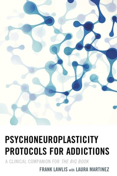 Psychoneuroplasticity Protocols for Addictions