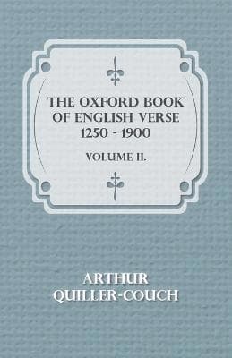 Oxford Book of English Verse 1250 - 1900 - Volume II