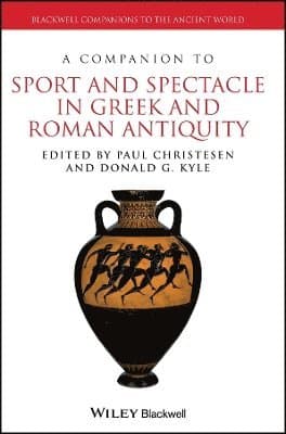 Companion to Sport and Spectacle in Greek and Roman Antiquity