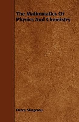 The Mathematics Of Physics And Chemistry