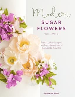 Modern Sugar Flowers Volume 2