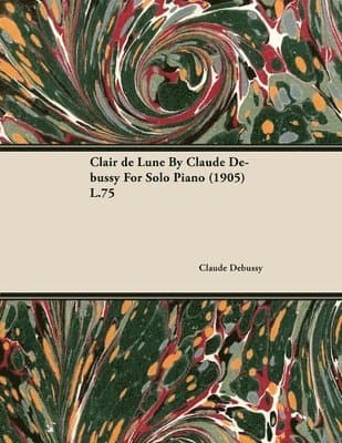 Clair De Lune By Claude Debussy For Solo Piano (1905) L.75