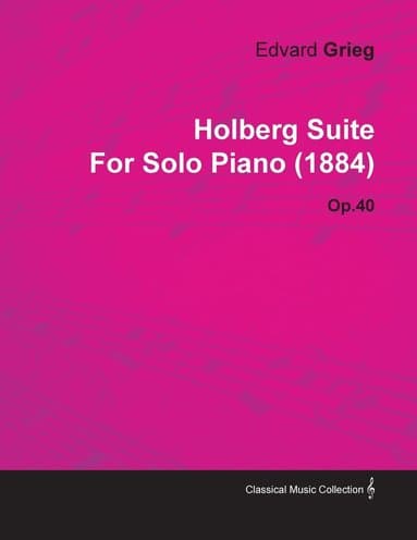 Holberg Suite By Edvard Grieg For Solo Piano (1884) Op.40