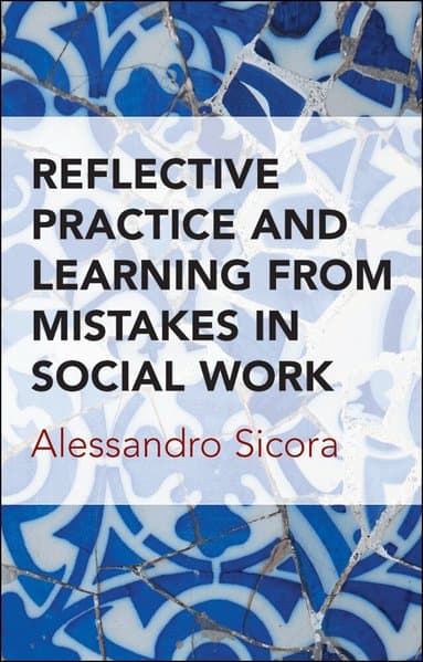 Reflective Practice and Learning From Mistakes in Social Work