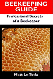 Beekeeping Guide: Professional Secrets of a Beekeeper