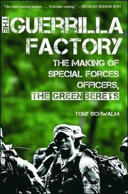 The Guerrilla Factory: The Making of Special Forces Officers, the Green Berets