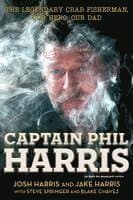 Captain Phil Harris: The Legendary Crab Fisherman, Our Hero, Our Dad