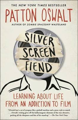 Silver Screen Fiend: Learning about Life from an Addiction to Film
