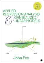 Applied Regression Analysis and Generalized Linear Models