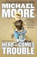 Here Comes Trouble: Stories from My Life