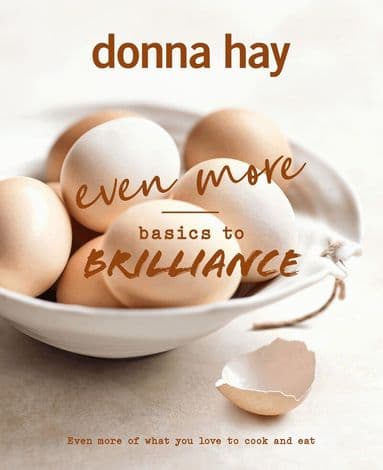 Even More Basics to Brilliance: The follow up to the classic bestseller from Australian's favourite cookbook author full of inspiring delicious new