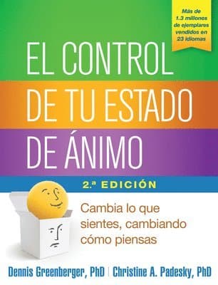 El Control de Tu Estado de Ánimo: Cambia Lo Que Sientes, Cambiando Cómo Piensas