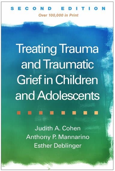 Treating Trauma and Traumatic Grief in Children and Adolescents, Second Edition