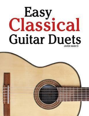 Easy Classical Guitar Duets: Featuring Music of Brahms, Mozart, Beethoven, Tchaikovsky and Others. in Standard Notation and Tablature