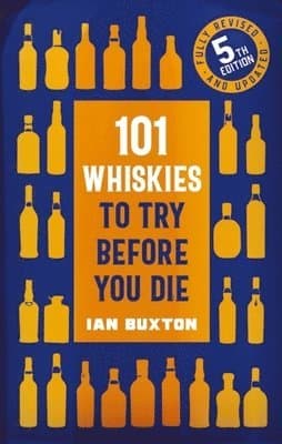 101 Whiskies to Try Before You Die (5th edition)