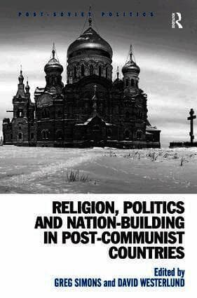 Religion, Politics and Nation-Building in Post-Communist Countries