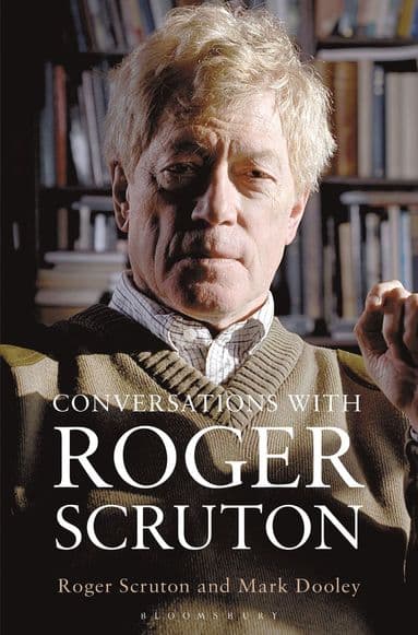 Conversations with Roger Scruton