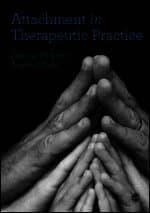 Attachment in Therapeutic Practice