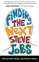 Finding the Next Steve Jobs: How to Find, Keep, and Nurture Talent