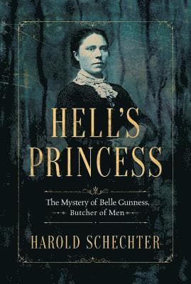 Hell's Princess: The Mystery of Belle Gunness, Butcher of Men