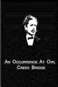 An Occurrence At Owl Creek Bridge