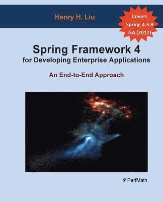 Spring 4 for Developing Enterprise Applications: An End-to-End Approach
