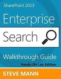 SharePoint 2013 Enterprise Search Walkthrough Guide: Hands-On Lab Edition