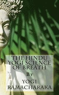 The Hindu Yogi Science of Breath