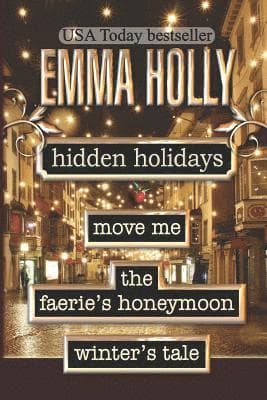 Hidden Holidays (Move Me, The Faerie's Honeymoon, Winter's Tale)