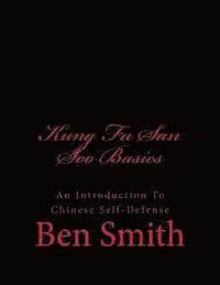 Kung Fu San Soo Basics: An Introduction To Chinese Self-Defense