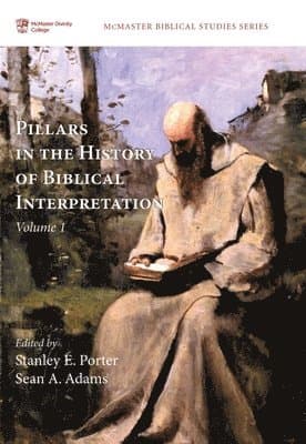Pillars in the History of Biblical Interpretation, Volume 1