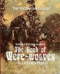 The Book of Were-wolves: Being an Account of a Terrible Superstition