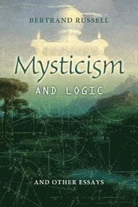 Mysticism and Logic: And other Essays