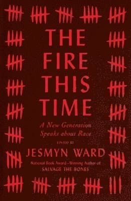 The Fire This Time: A New Generation Speaks about Race