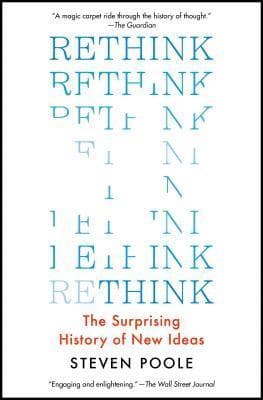 Rethink: The Surprising History of New Ideas