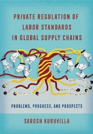 Private Regulation of Labor Standards in Global Supply Chains