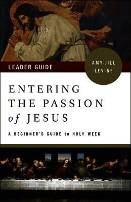 Entering the Passion of Jesus Leader Guide