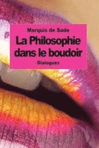 La Philosophie dans le boudoir: Les Instituteurs immoraux
