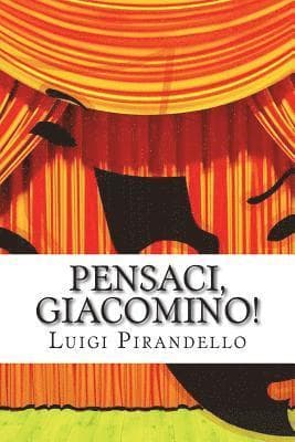 Pensaci, Giacomino!: Commedia in tre atti