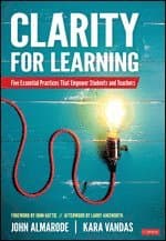 Clarity for Learning: Five Essential Practices That Empower Students and Teachers