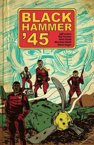 Black Hammer '45: From the World of Black Hammer