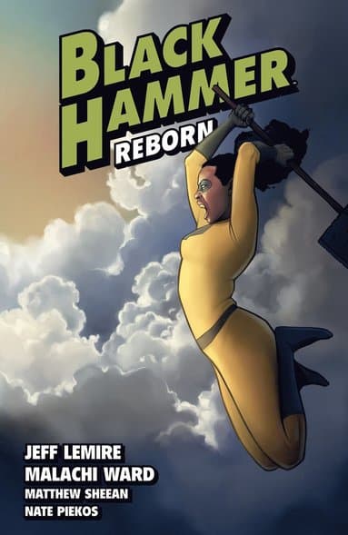 Black Hammer Volume 6: Reborn Part Two