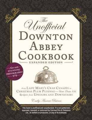 Unofficial Downton Abbey Cookbook, Expanded Edition