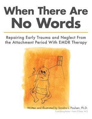 Omslag till boken When There Are No Words: Repairing Early Trauma and Neglect From the Attachment Period With EMDR Therapy