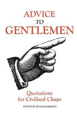 Advice to Gentlemen: Quotations for Civilised Chaps