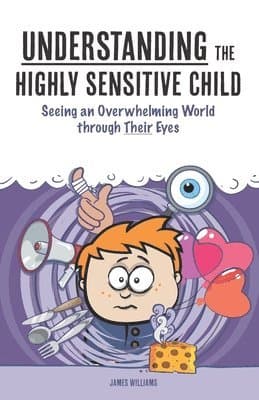 Understanding the Highly Sensitive Child